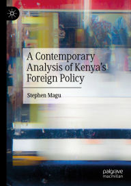 Title: A Contemporary Analysis of Kenya's Foreign Policy, Author: Stephen Magu