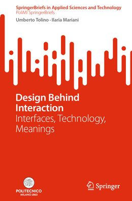 Design Behind Interaction: Interfaces, Technology, Meanings