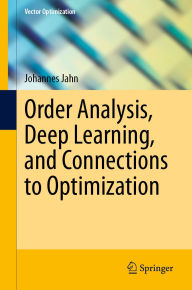Title: Order Analysis, Deep Learning, and Connections to Optimization, Author: Johannes Jahn