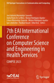 Title: 7th EAI International Conference on Computer Science and Engineering in Health Services: COMPSE 2023, Author: José Antonio Marmolejo-Saucedo