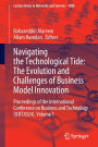 Navigating the Technological Tide: The Evolution and Challenges of Business Model Innovation: Proceedings of the International Conference on Business and Technology (ICBT2024), Volume 1
