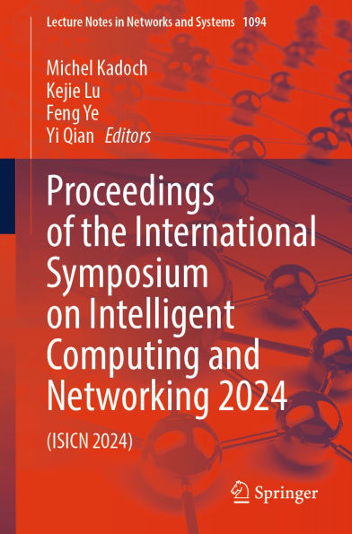 Proceedings of the International Symposium on Intelligent Computing and Networking 2024: (ISICN 2024)