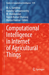 Title: Computational Intelligence in Internet of Agricultural Things, Author: M. G. Sumithra