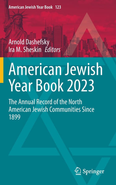 American Jewish Year Book 2023: The Annual Record of the North American Jewish Communities Since 1899