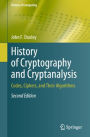 History of Cryptography and Cryptanalysis: Codes, Ciphers, and Their Algorithms