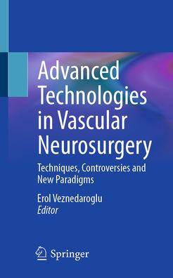 Advanced Technologies Vascular Neurosurgery: Techniques, Controversies and New Paradigms