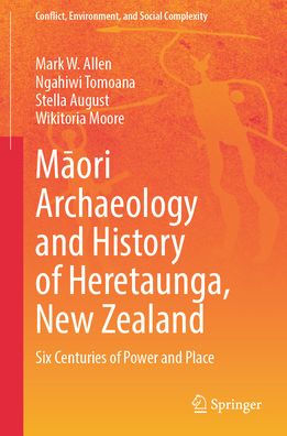 Maori Archaeology and History of Heretaunga, New Zealand: Six Centuries Power Place