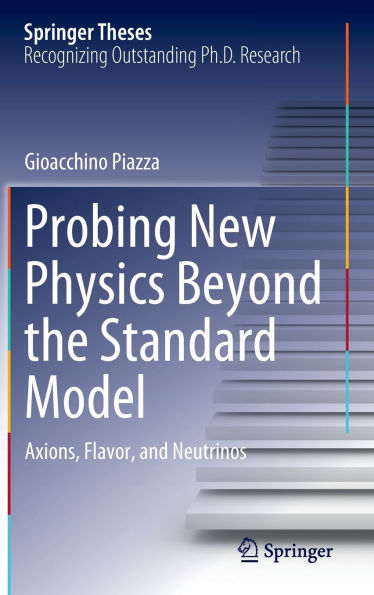 Probing New Physics Beyond the Standard Model: Axions, Flavor, and Neutrinos