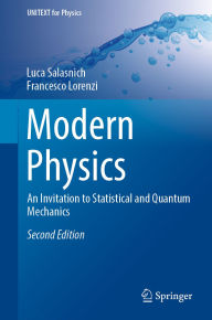 Title: Modern Physics: An Invitation to Statistical and Quantum Mechanics, Author: Luca Salasnich