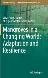 Title: Mangroves in a Changing World: Adaptation and Resilience, Author: Vidya Padmakumar