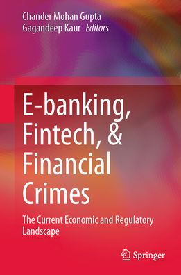 E-banking, Fintech, & Financial Crimes: The Current Economic and Regulatory Landscape