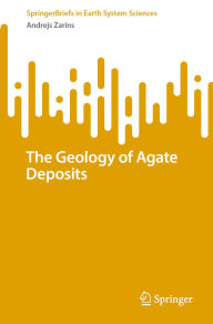 Title: The Geology of Agate Deposits, Author: Andrejs Zarins