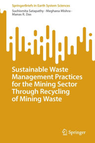 Title: Sustainable Waste Management Practices for the Mining Sector Through Recycling of Mining Waste, Author: Suchismita Satapathy