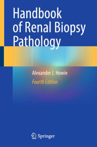 Title: Handbook of Renal Biopsy Pathology, Author: Alexander J. Howie