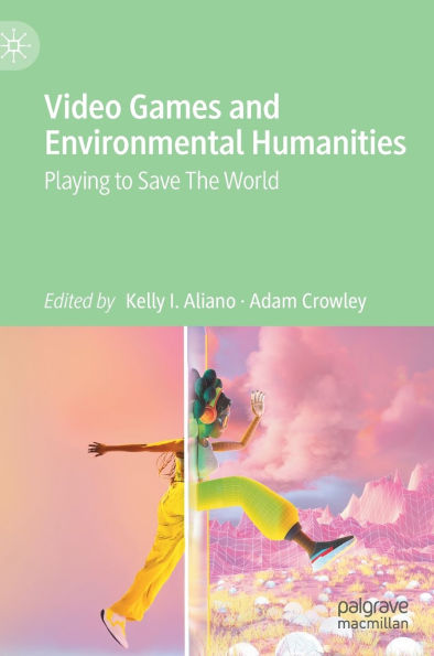 Video Games and Environmental Humanities: Playing to Save The World
