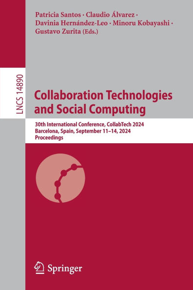 Collaboration Technologies and Social Computing: 30th International Conference, CollabTech 2024, Barcelona, Spain, September 11-14, Proceedings