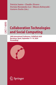 Title: Collaboration Technologies and Social Computing: 30th International Conference, CollabTech 2024, Barcelona, Spain, September 11-14, 2024, Proceedings, Author: Patricia Santos