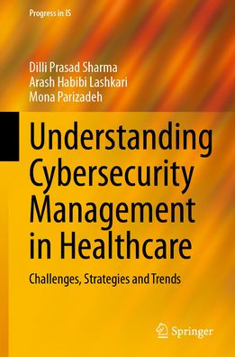 Understanding Cybersecurity Management Healthcare: Challenges, Strategies and Trends