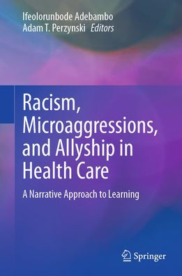 Racism, Microaggressions, and Allyship Health Care: A Narrative Approach to Learning