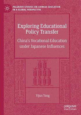 Exploring Educational Policy Transfer: China's Vocational Education under Japanese Influences