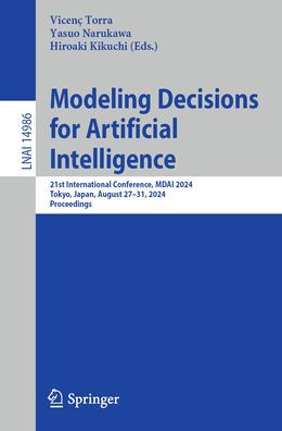 Modeling Decisions for Artificial Intelligence: 21st International Conference, MDAI 2024, Tokyo, Japan, August 27-31, 2024, Proceedings