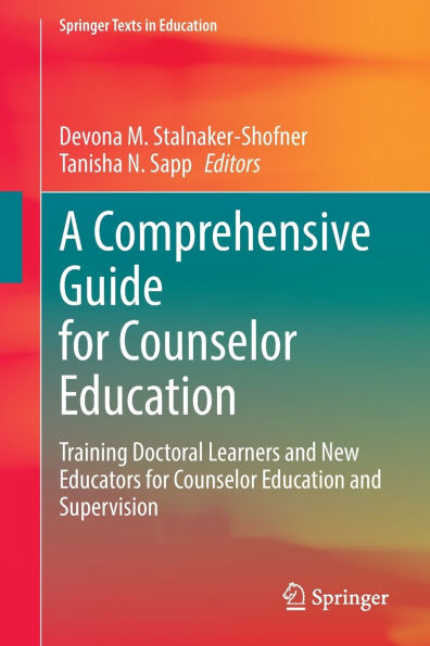 A Comprehensive Guide for Counselor Education: Training Doctoral Learners and New Educators Education Supervision