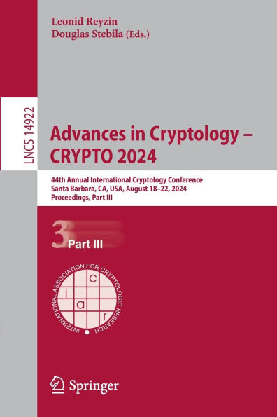 Advances Cryptology - CRYPTO 2024: 44th Annual International Conference, 2024, Santa Barbara, CA, USA, August 18-22, Proceedings