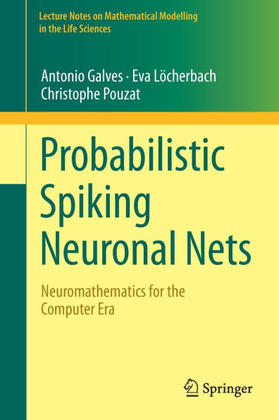 Probabilistic Spiking Neuronal Nets: Neuromathematics for the Computer Era