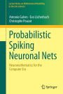 Probabilistic Spiking Neuronal Nets: Neuromathematics for the Computer Era