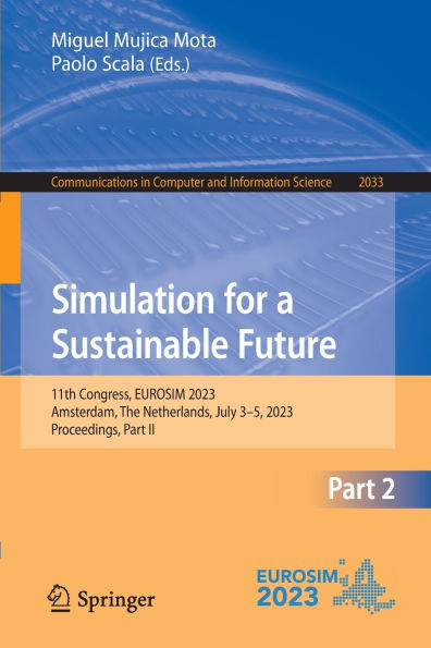 Simulation for a Sustainable Future: 11th Congress, EUROSIM 2023, Amsterdam, The Netherlands, July 3-5, Proceedings, Part II