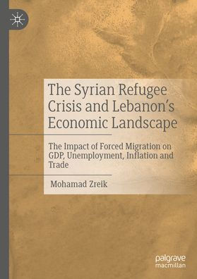 The Syrian Refugee Crisis and Lebanon's Economic Landscape: The Impact of Forced Migration on GDP, Unemployment, Inflation and Trade