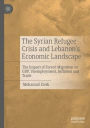 The Syrian Refugee Crisis and Lebanon's Economic Landscape: The Impact of Forced Migration on GDP, Unemployment, Inflation and Trade