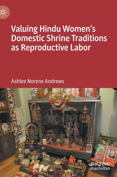 Valuing Hindu Women's Domestic Shrine Traditions as Reproductive Labor