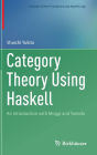 Category Theory Using Haskell: An Introduction with Moggi and Yoneda