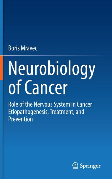 Neurobiology of Cancer: Role the Nervous System Cancer Etiopathogenesis, Treatment, and Prevention