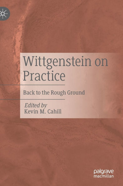 Wittgenstein on Practice: Back to the Rough Ground