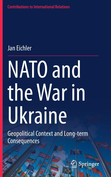 NATO and the War Ukraine: Geopolitical Context Long-term Consequences