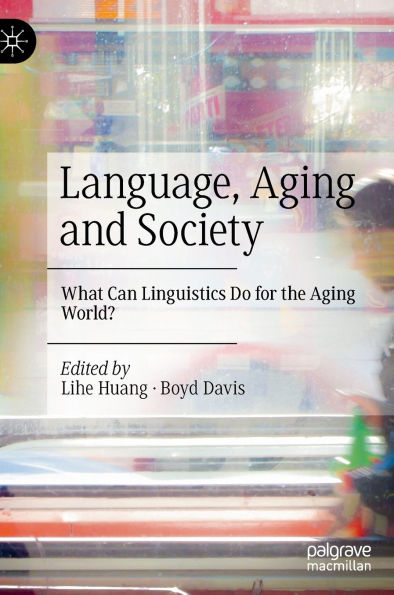 Language, Aging and Society: What Can Linguistics Do for the World?