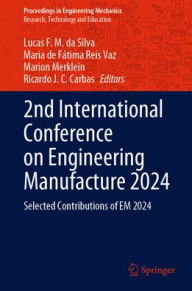 Title: 2nd International Conference on Engineering Manufacture 2024: Selected Contributions of EM 2024, Author: Lucas F. M. da Silva