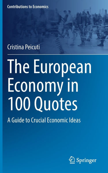 The European Economy 100 Quotes: A Guide to Crucial Economic Ideas