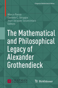 Title: The Mathematical and Philosophical Legacy of Alexander Grothendieck, Author: Marco Panza