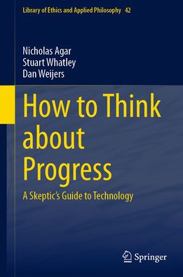 How to Think about Progress: A Skeptic's Guide Technology