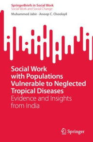 Title: Social Work with Populations Vulnerable to Neglected Tropical Diseases: Evidence and Insights from India, Author: Muhammed Jabir