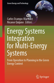 Title: Energy Systems Integration for Multi-Energy Systems: From Operation to Planning in the Green Energy Context, Author: Carlos Ocampo-Martinez