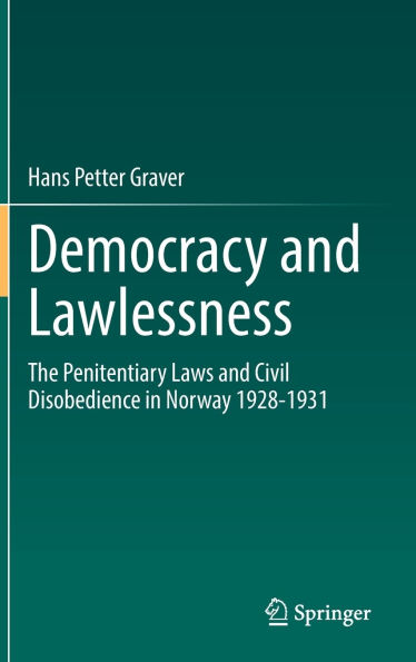 Democracy and Lawlessness: The Penitentiary Laws Civil Disobedience Norway 1928-1931