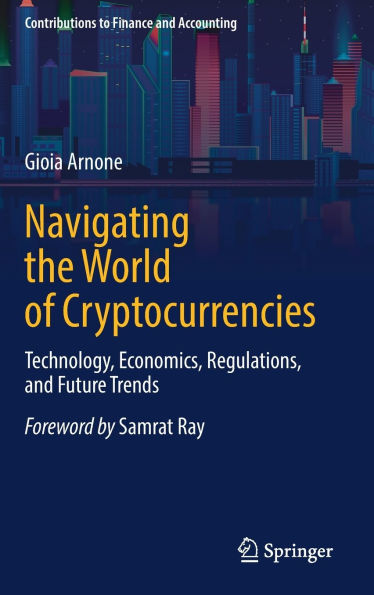 Navigating the World of Cryptocurrencies: Technology, Economics, Regulations, and Future Trends