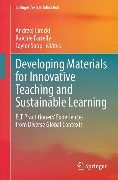 Developing Materials for Innovative Teaching and Sustainable Learning: ELT Practitioners' Experiences from Diverse Global Contexts