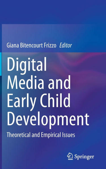 Digital Media and Early Child Development: Theoretical Empirical Issues