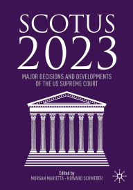 Title: SCOTUS 2023: Major Decisions and Developments of the US Supreme Court, Author: Morgan Marietta