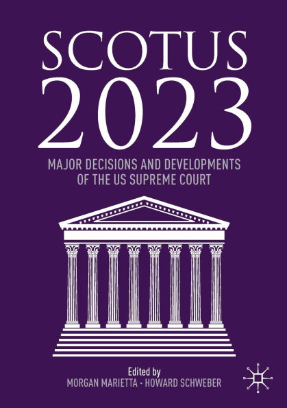 SCOTUS 2023: Major Decisions and Developments of the US Supreme Court